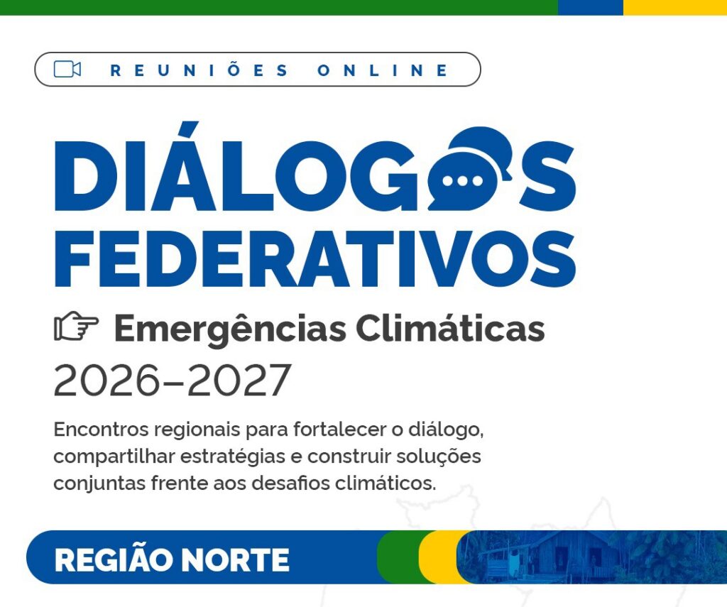 Diálogos Federativos – Emergências Climáticas 2026–2027 | Região Norte